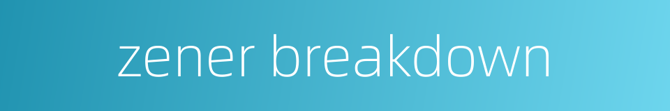 zener breakdown的同义词