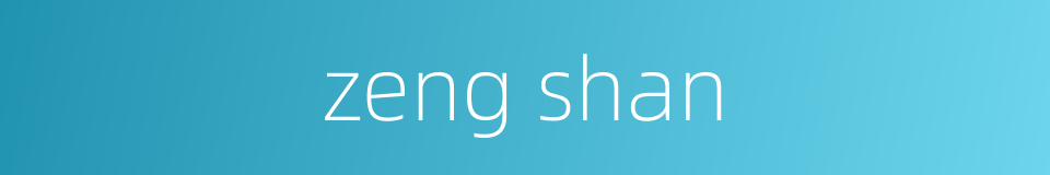 zeng shan的同义词