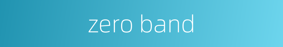 zero band的同义词