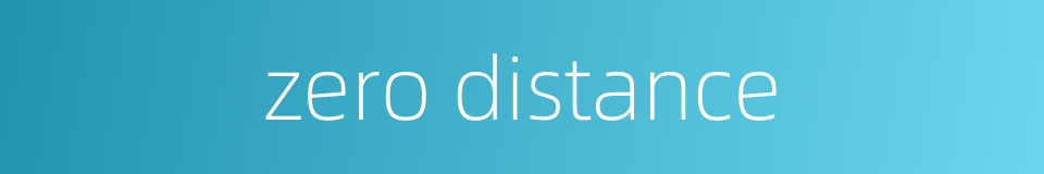 zero distance的同义词