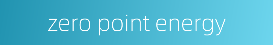 zero point energy的同义词