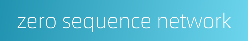zero sequence network的同义词