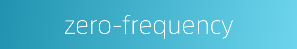 zero-frequency的同义词