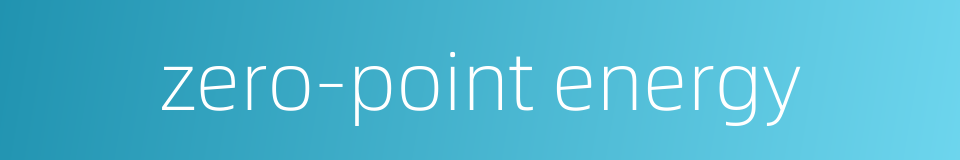 zero-point energy的同义词