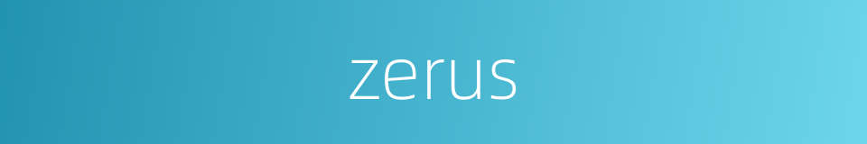 zerus的同义词