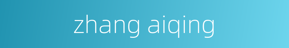 zhang aiqing的同义词