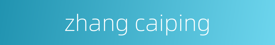zhang caiping的同义词