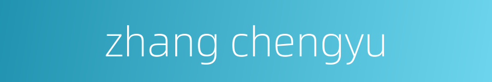 zhang chengyu的同义词