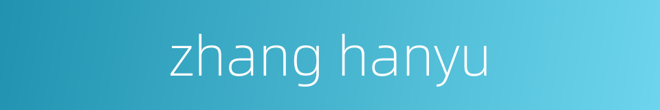zhang hanyu的同义词