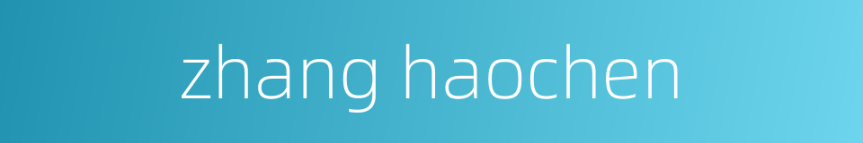 zhang haochen的同义词