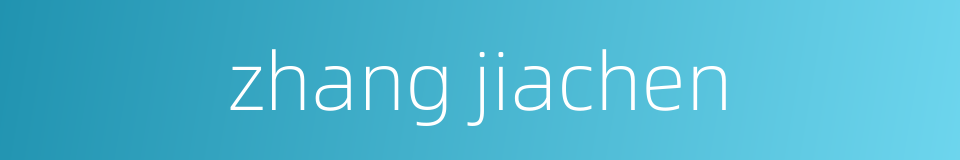 zhang jiachen的同义词
