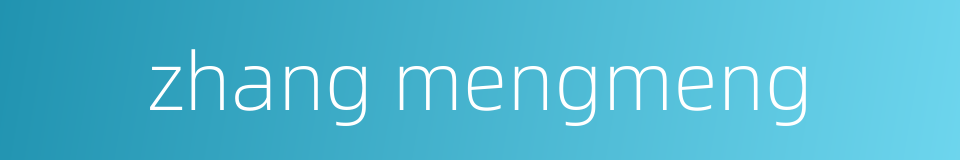 zhang mengmeng的同义词