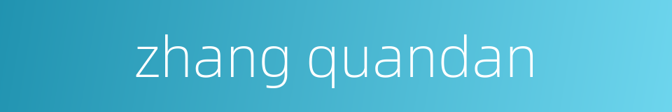 zhang quandan的同义词