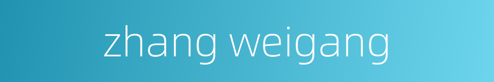 zhang weigang的同义词