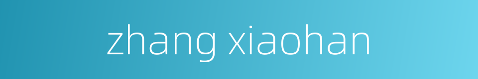 zhang xiaohan的同义词
