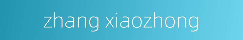 zhang xiaozhong的同义词