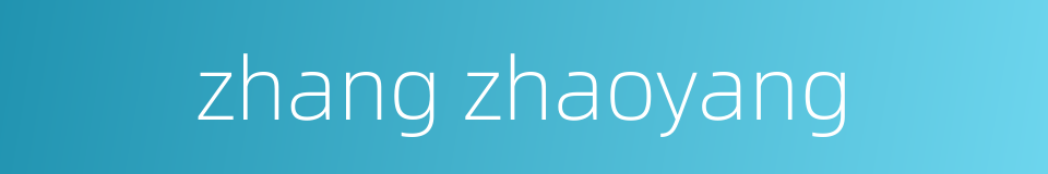 zhang zhaoyang的同义词