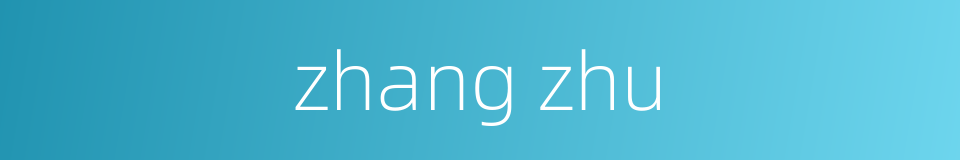 zhang zhu的同义词