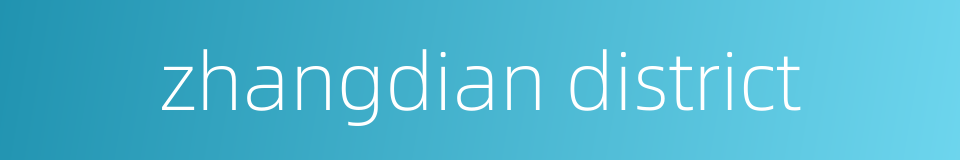 zhangdian district的同义词