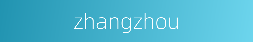 zhangzhou的同义词