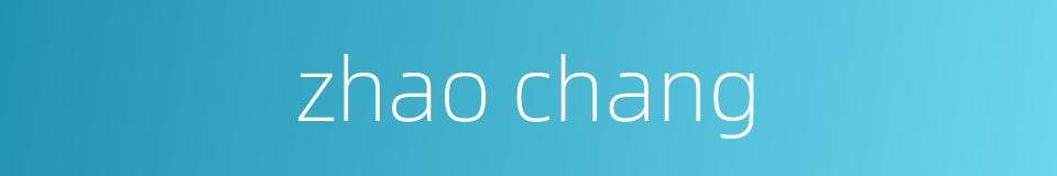 zhao chang的同义词