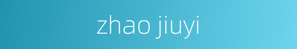 zhao jiuyi的同义词