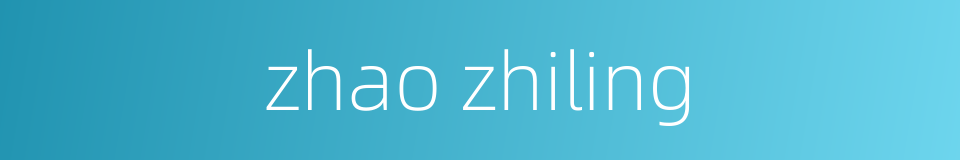 zhao zhiling的同义词