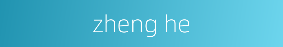 zheng he的同义词