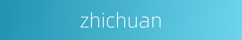 zhichuan的同义词