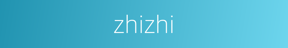 zhizhi的同义词