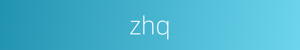 zhq的同义词