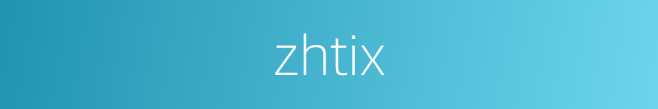 zhtix的同义词