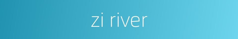 zi river的同义词