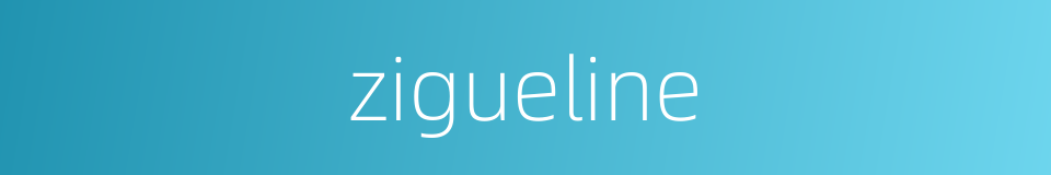 zigueline的同义词