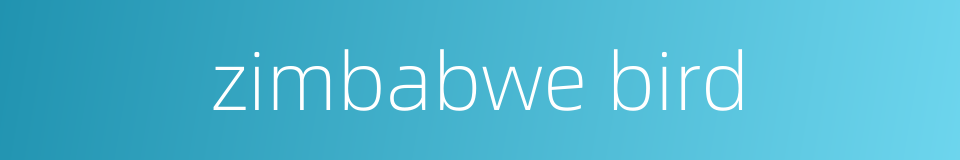zimbabwe bird的同义词