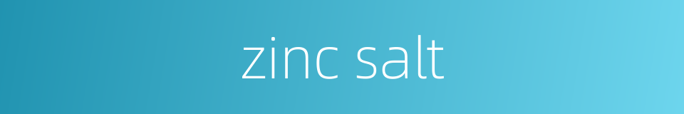 zinc salt的同义词