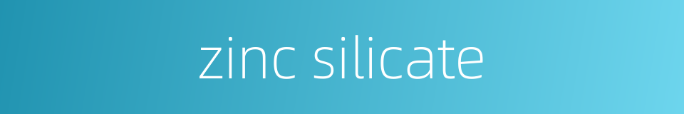 zinc silicate的同义词