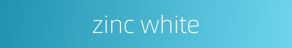 zinc white的同义词