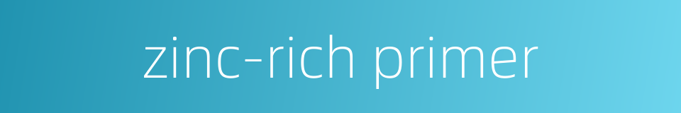zinc-rich primer的同义词