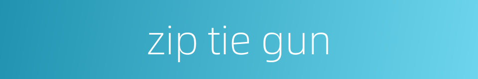 zip tie gun的同义词