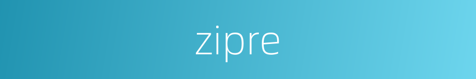 zipre的同义词