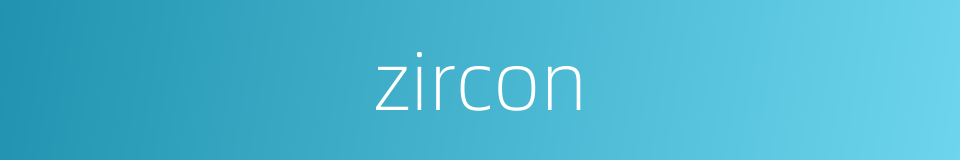 zircon的同义词