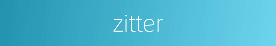 zitter的同义词