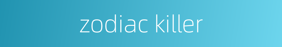zodiac killer的同义词