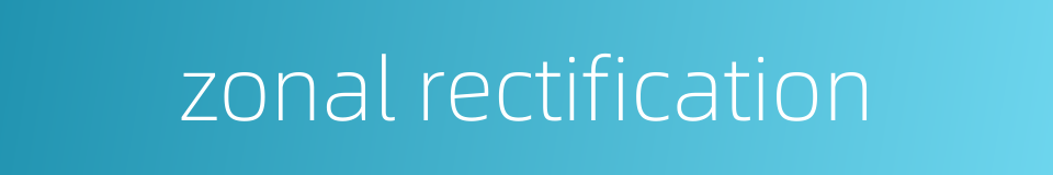 zonal rectification的同义词