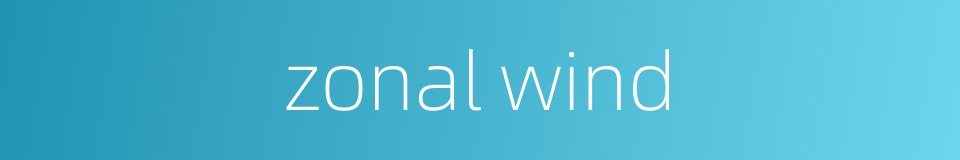zonal wind的同义词