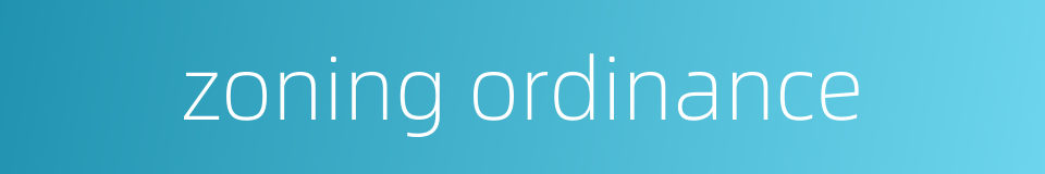 zoning ordinance的同义词