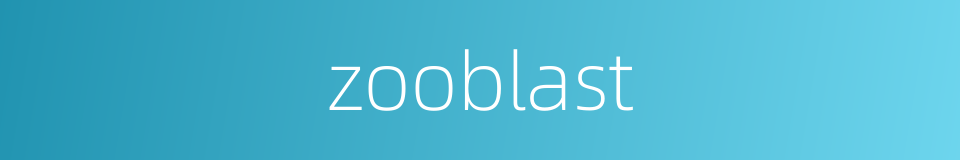 zooblast的同义词