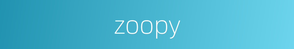 zoopy的同义词