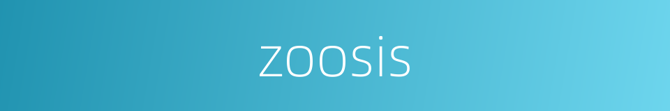 zoosis的同义词